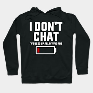 I Don't Chat I've Used Up All My Words Funny Saying Hoodie